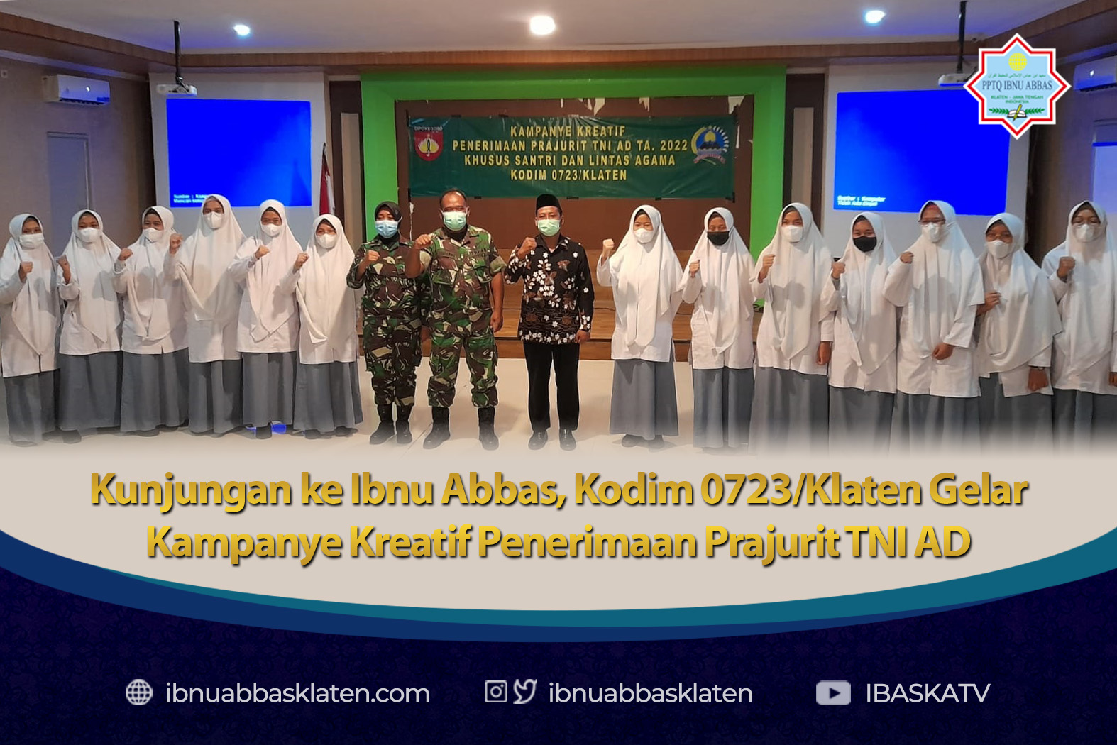 Kunjungan ke Ibnu Abbas, Kodim 0723 Klaten Gelar Kampanye Kreatif Penerimaan Prajurit TNI AD