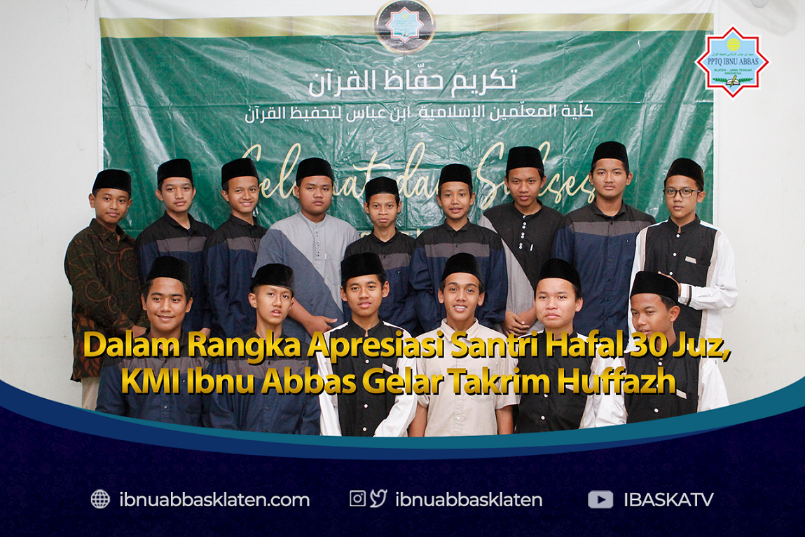 Dalam Rangka Apresiasi Santri Hafal 30 Juz, KMI Ibnu Abbas Gelar Takrim Huffazh