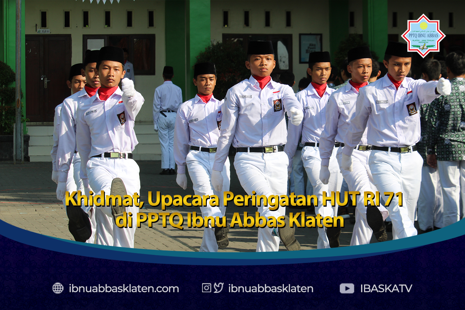 Khidmat, Upacara Peringatan HUT RI 71 di PPTQ Ibnu Abbas Klaten