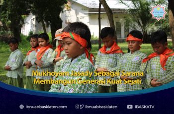 Mukhoyam Jasady Sebagai Sarana Membangun Generasi Kuat Sejati