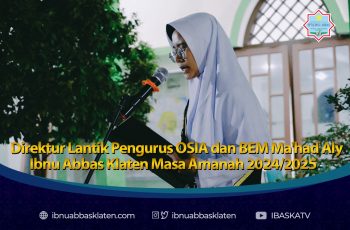 Direktur Lantik Pengurus OSIA dan BEM Ma’had Aly Ibnu Abbas Klaten Masa Amanah 2024/2025