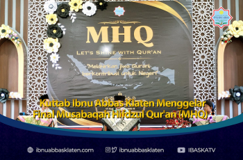 Kuttab Ibnu Abbas Klaten Menggelar Final Musabaqah Hifdzul Qur’an (MHQ)