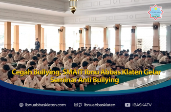 Cegah Bullying, SMAIT Ibnu Abbas Klaten Gelar Seminar Anti Bullying