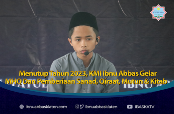 Menutup Tahun 2023, KMI Ibnu Abbas Gelar MHQ Dan Pemberiaan Sanad, Qiraat, Mutun & Kitab