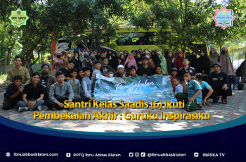 Santri Kelas Saadis (6) Ikuti Pembekalan Akhir : Guruku Inspirasiku