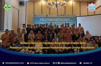 Bidang Ekonomi Yayasan Ibnu Abbas Klaten Ikuti Pelatihan Digitalisasi Laporan Perkembangan Usaha Pesantren