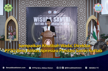 Sampaikan Khutbah Wada’, Direktur PPTQ Ibnu Abbas Apresiasi Prestasi Santri Kuttab