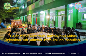 Gelar Mabit Asatidzah, Kuttab Ibnu Abbas Tekankan Ruh Dakwah Ust Muin Rahimahullah