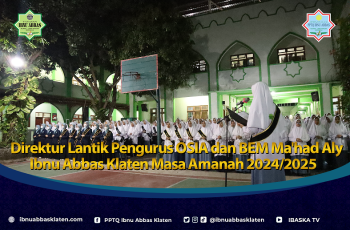 Direktur Lantik Pengurus OSIA dan BEM Ma’had Aly Ibnu Abbas Klaten Masa Amanah 2024/2025