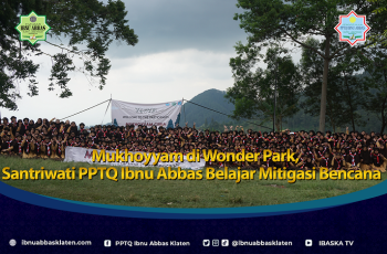 Mukhoyyam di Wonder Park, Santriwati PPTQ Ibnu Abbas Belajar Mitigasi Bencana