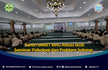 Santri SMAIT Ibnu Abbas Ikuti Seminar Psikologi dan Problem Solving