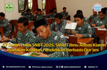67 Santri Lolos SNBT 2025, SMAIT Ibnu Abbas Klaten Buktikan Kualitas Pendidikan Berbasis Qur’ani