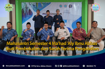 Mahasantri Semester 4 Ma’had ‘Aly Ibnu Abbas Ikuti Pembekalan dan Serah Terima Pengabdian