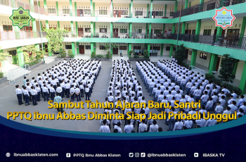 Sambut Tahun Ajaran Baru, Santri PPTQ Ibnu Abbas Diminta Siap Jadi Pribadi Unggul