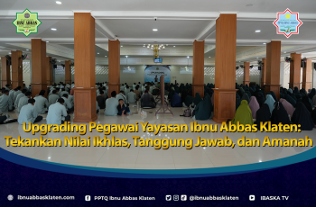 Upgrading Pegawai Yayasan Ibnu Abbas Klaten: Tekankan Nilai Ikhlas, Tanggung Jawab, dan Amanah
