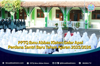 PPTQ Ibnu Abbas Klaten Gelar Apel Perdana Santri Baru Tahun Ajaran 2025/2026