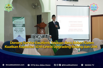 Dorong Service Excellent, Yayasan Ibnu Abbas Klaten Kuatkan Kapasitas SDM Lewat Upgrading Bidang dan Unit