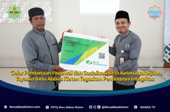 Gelar Pembinaan Pegawai dan Sosialisasi BPJS Ketenagakerjaan, Yayasan Ibnu Abbas Klaten Tegaskan Pentingnya Integritas