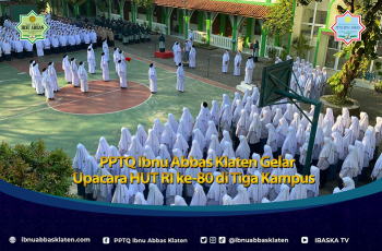 PPTQ Ibnu Abbas Klaten Gelar Upacara HUT RI ke-80 di Tiga Kampus