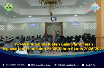 PPTQ Ibnu Abbas Klaten Gelar Pembinaan Pegawai dan Launching PSMB Tahun Ajaran 2026/2027