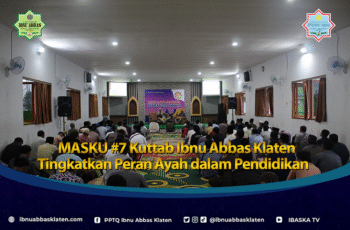 MASKU #7 Kuttab Ibnu Abbas Klaten Tingkatkan Peran Ayah dalam Pendidikan